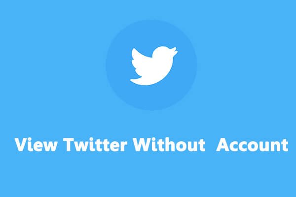 How to View Twitter Without Account