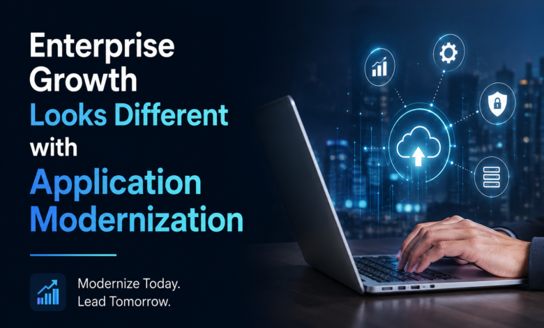 Enterprise Growth Looks Different with Application Modernization